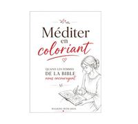 Méditer en coloriant : Quand les femmes de la Bible nous encouragent