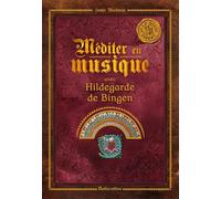 Méditer en musique avec Hildegarde de Bingen: Un CD audio offert