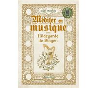 Méditer en musique avec Hildegarde de Bingen Un CD audio offert - Sophie Macheteau - Rustica - Livre CD - Guide CD
