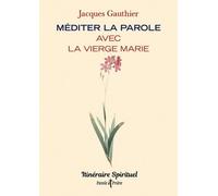 Méditer la Parole avec la Vierge Marie: Itinéraire spirituel