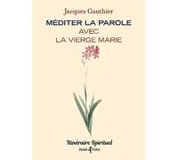 Méditer la Parole avec la Vierge Marie: Itinéraire spirituel