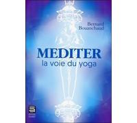 Méditer - La voie du yoga