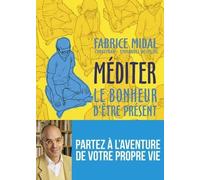 Méditer - Le Bonheur D'être Présent