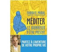 Méditer - Le bonheur d'être présent Fabrice Midal (Auteur), Éric Corbeyran (Auteur), Emmanuel Despujol (Illustration)