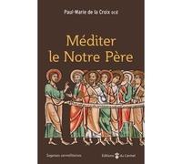 Méditer le Notre Père - Paul-Marie De la Croix - Du Carmel Eds - broché - Essai