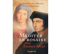 Méditer le rosaire avec Thomas More - François-Daniel Migeon - Nouvelle Cite - broché - Essai