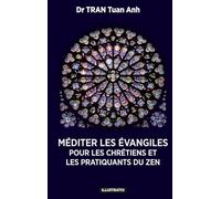 Méditer les évangiles: Pour les chrétiens et les pratiquants du Zen