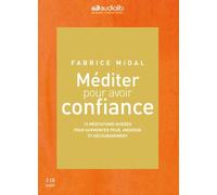 Méditer pour avoir confiance Livre audio 3CD : 2CD de 12 méditations guidées et 1 CD d'enseignements - Fabrice Midal - Audiolib - Texte lu (CD) - Textes lus CD