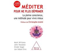 Méditer Pour Ne Plus Déprimer - La Pleine Conscience, Une Méthode Pour Vivre Mieux