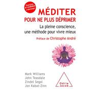 Méditer pour ne plus déprimer-NE La pleine conscience, une méthode pour vivre mieux - Marc Williams - Odile Jacob - Livre CD - Essai CD