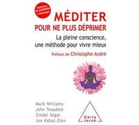 Méditer pour ne plus déprimer-NE Marc Williams (Auteur), John Teasdale (Auteur), Zindel Segal (Auteur), Jon Kabat-Zinn (Auteur)