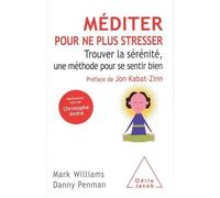 Méditer Pour Ne Plus Stresser - Trouver La Sérénité, Une Méthode Pour Se Sentir Bien