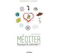 Méditer - Pourquoi & comment ? Feuvrier Vincent (Auteur)