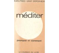 Méditer : Pourquoi et comment?