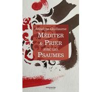 Méditer & Prier avec les Psaumes