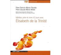 Méditer prier et vivre 42 jours avec Élisabeth de la Trinité - AudiolivreMP3 CD audio - Patrick-Marie Févotte - Saint-Leger Productions - Texte lu (CD) - Textes lus CD