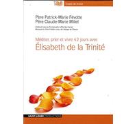 Méditer prier et vivre 42 jours avec Elizabeth de la Trinité MP3