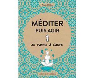 Méditer puis agir Youki Vattier (Auteur), Lisa Zordan (Illustration)