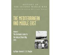 MEDITERRANEAN AND MIDDLE EAST VOLUME II: “The Germans Come to the Help of their Ally” (1941): HISTORY OF THE SECOND WORLD WAR: UNITED KINGDOM MILITARY SERIES: OFFICIAL CAMPAIGN HISTORY