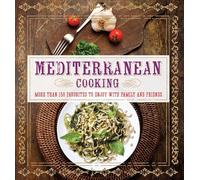 Mediterranean Cooking: More Than 150 Favorites to Enjoy With Family and Friends