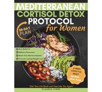 Mediterranean Cortisol Detox Protocol for Women: 28-Day Plan to Burn Belly Fat, Balance Hormones, Reset Your Nervous System & Promote Lasting Weight Loss-Natural Cortisol Support Rooted in Real Life