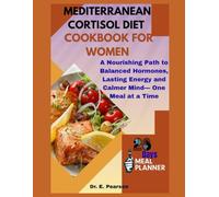 MEDITERRANEAN CORTISOL DIET COOKBOOK FOR WOMEN: A Nourishing Path to Balanced Hormones, Lasting Energy and Calmer Mind- One Wholesome Meal at a Time
