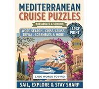 Mediterranean Cruise Puzzles: Large Print Variety Puzzles for Your Voyage: Word Search, Criss-Cross, Word Scrambles and Trivia Celebrating Ancient ... Villages, Ports of Call and Life on Board