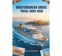 MEDITERRANEAN CRUISE TRAVEL GUIDE 2026: Explore Europe’s Sun-Kissed Shores - Spain & Beyond
