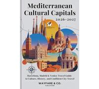 Mediterranean Cultural Capitals 2026-2027: Barcelona, Madrid & Venice Travel Guide to Culture, History, and Confident City Travel