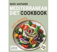Mediterranean Diet Cookbook Anti-Obesity Reset: Lose weight the healthy and easy way. Burn fat with delicious, anti-inflammatory, and nutrient-rich recipes: for adults, teens, and children