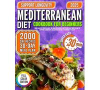 MEDITERRANEAN DIET Cookbook for beginners: 2000 Days of Super Easy, 30-Minute Recipes with a 30-Day Meal Plan to Support Longevity, Balanced Eating & Everyday Vitality