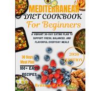 Mediterranean Diet Cookbook for Beginners 2026: A Vibrant 30-Day Eating Plan to Support Fresh, Balanced, and Flavorful Everyday Meals