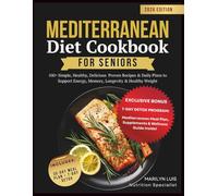 Mediterranean Diet Cookbook for Seniors: 100+ Simple, Healthy & Delicious Recipes to Boost Energy, Support Memory and Improve Weight Control | Anti-Aging, Science-Based Guide with 30-Day Meal Plan