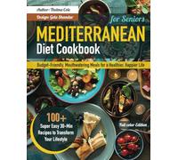 Mediterranean Diet Cookbook for Seniors:: Budget-Friendly, Mouthwatering Meals for a Healthier, Happier Life
