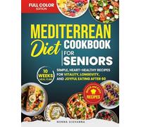 Mediterranean Diet Cookbook for Seniors: Simple, Heart-Healthy Recipes for Vitality, Longevity, and Joyful Eating After 60