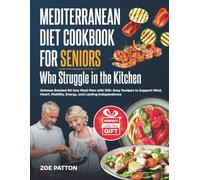 Mediterranean Diet Cookbook for Seniors Who Struggle in the Kitchen: Science-Backed 60-Day Meal Plan with 100+ Easy Recipes to Support Mind, Heart, Mobility, Energy, and Lasting Independence
