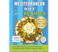 MEDITERRANEAN DIET FOR SENIORS: Easy 30-Minute Mediterranean Meals to Boost Energy, Support Healthy Weight and Longevity - with QR Recipe Videos