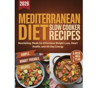 MEDITERRANEAN DIET SLOW COOKER RECIPES: Nourishing One-Pot Mediterranean Meals for Effortless Weight Loss, Heart Health, and All-Day Energy