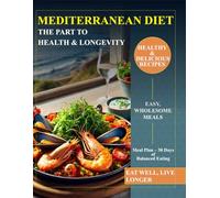 Mediterranean Diet: The Path to Health and Longevity: Recipes cookbook for beginners
