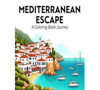 MEDITERRANEAN ESCAPE A Coloring Book Journey: A Coloring Book Journey with Bold and Easy Coastal Landscape Scenes - 8.5 x 11 Inch Mediterranean ... Beach Coloring Pages for Adults and Teens