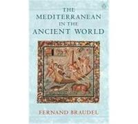 Fernand Braudel – The Mediterranean in the Ancient World