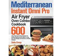 Mediterranean Instant Omni Pro Air Fryer Oven Combo Cookbook