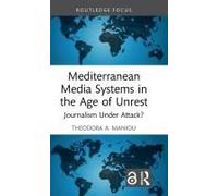 Mediterranean Media Systems In The Age Of Unrest