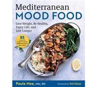 Mediterranean Mood Food What to Eat to Help Beat Depression and Anxiety and Live a Longer Healthier Life by Paula Mee & Foreword by Ted Dinan Paula Mee Foreword by Ted Dinan (Auteur)
