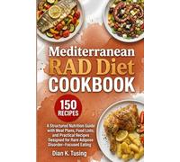 Mediterranean RAD Diet Cookbook: A Structured Nutrition Guide with Meal Plans, Food Lists, and Practical Recipes Designed for Rare Adipose Disorder-Focused Eating