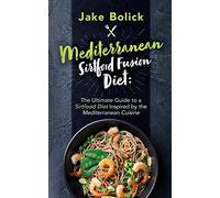 Mediterranean Sirtfood Fusion Diet The Ultimate Guide To A Sirtfood Diet Inspired By The Mediterranean Cuisine