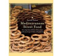 Mediterranean Street Food Anissa Helou (Auteur)