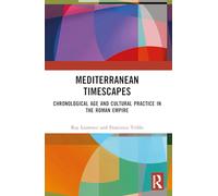 Mediterranean Timescapes: Chronological Age and Cultural Practice in the Roman Empire