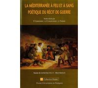 Méditerranée à feu et à sang Poétique du récit de guerre - Paul Carmignani - Presses Univeau Perpignan - broché - Etude