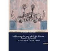 Méditerranée. Lever Du Soleil - Vie D'adrien Zograffi - Volume Iii
